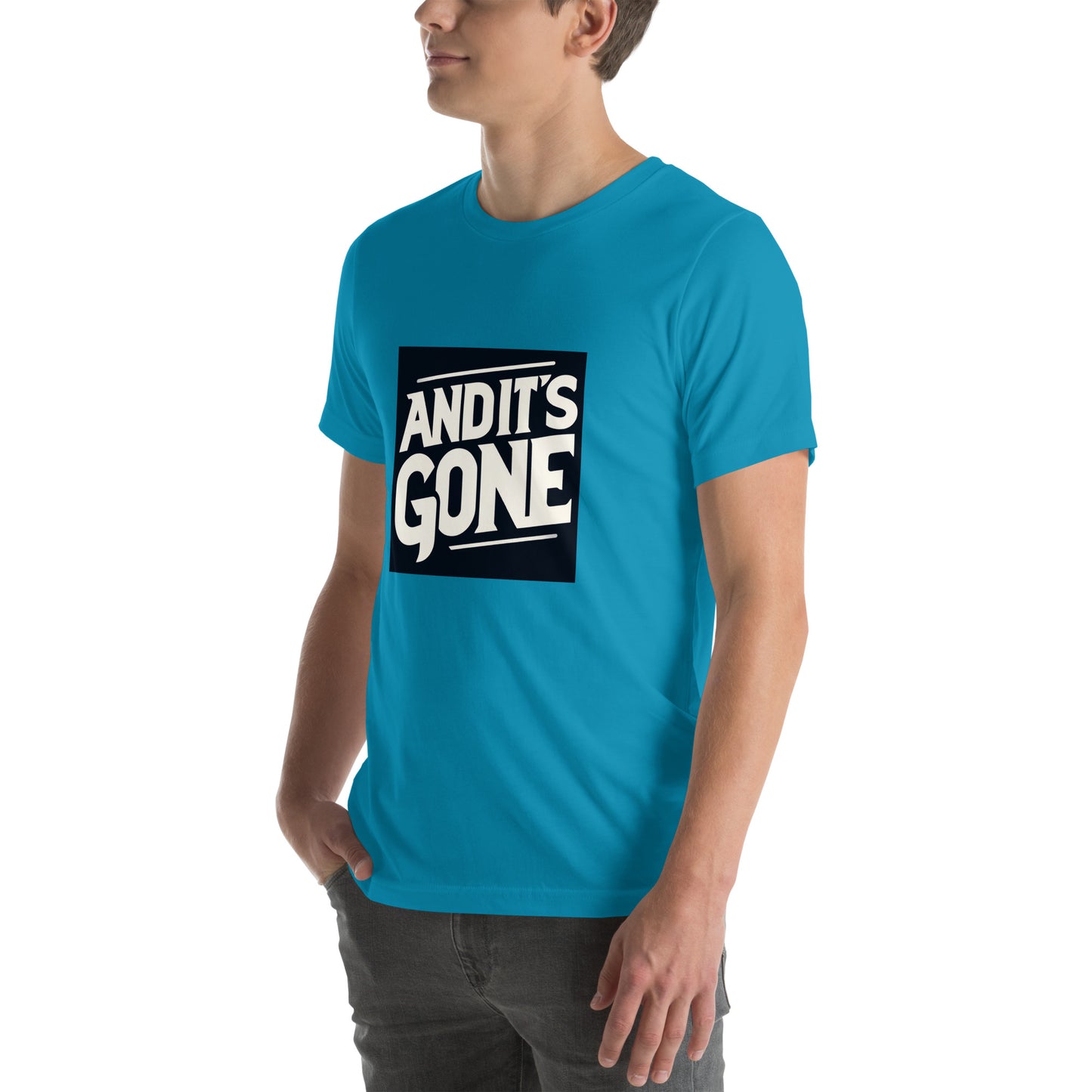Unisex t-shirt - And It's GONE!