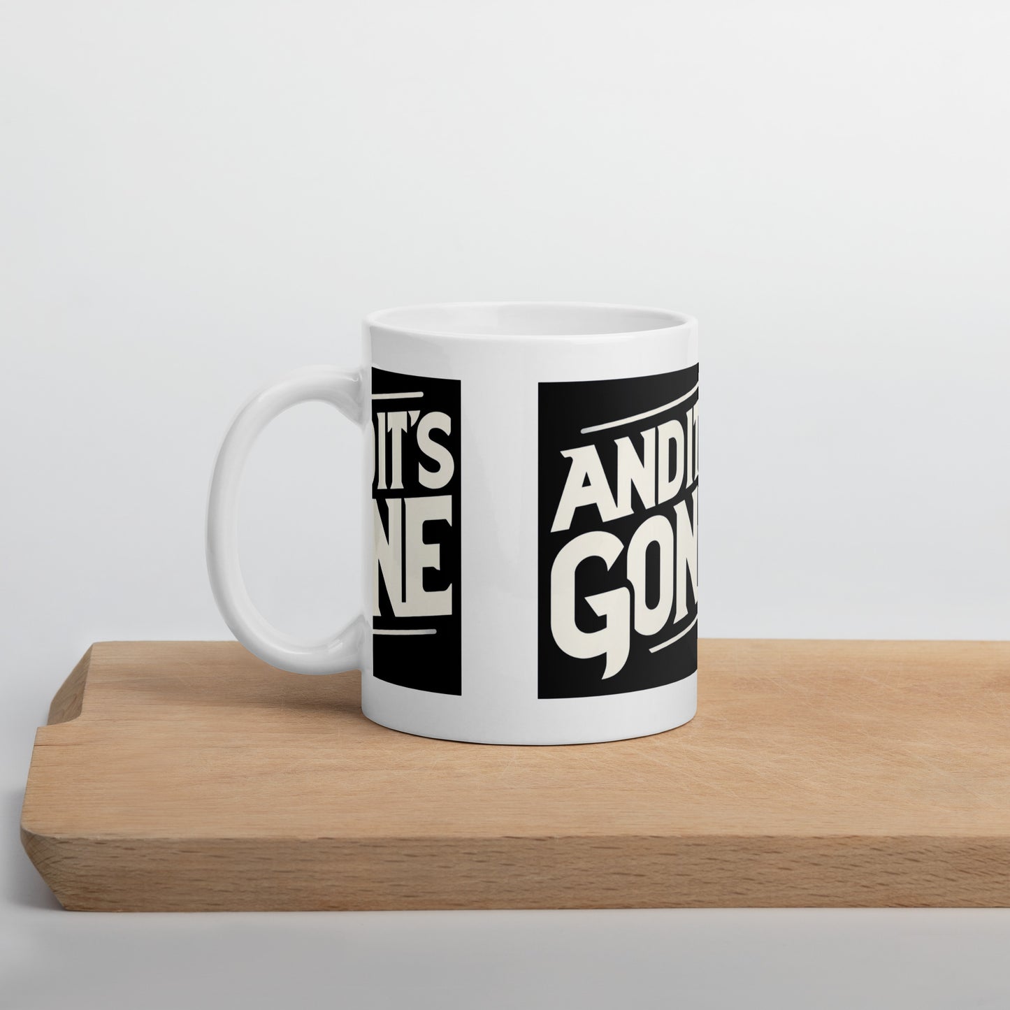 White glossy mug - And It's GONE