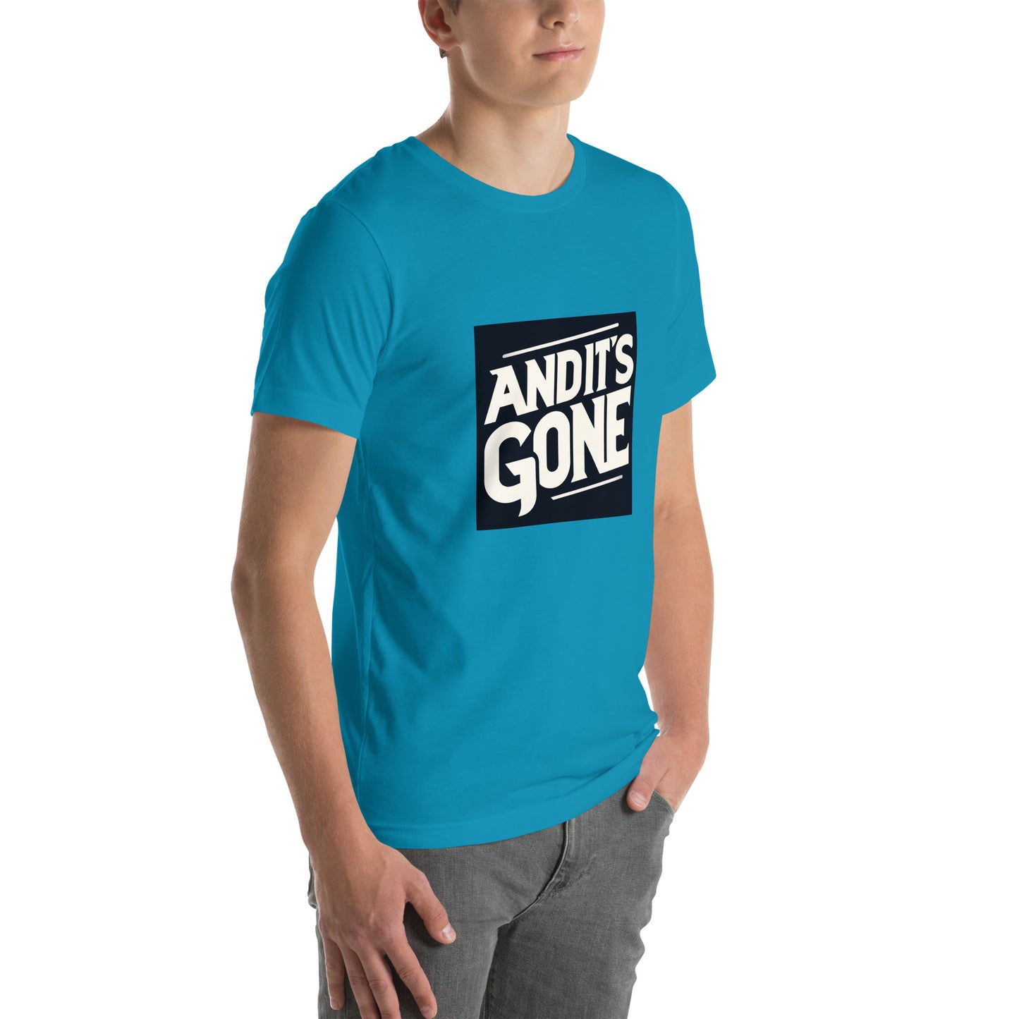 Unisex t-shirt - And It's GONE!